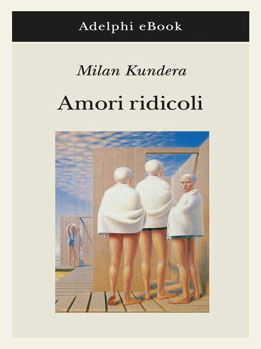 Title details for Amori ridicoli by Milan Kundera - Available